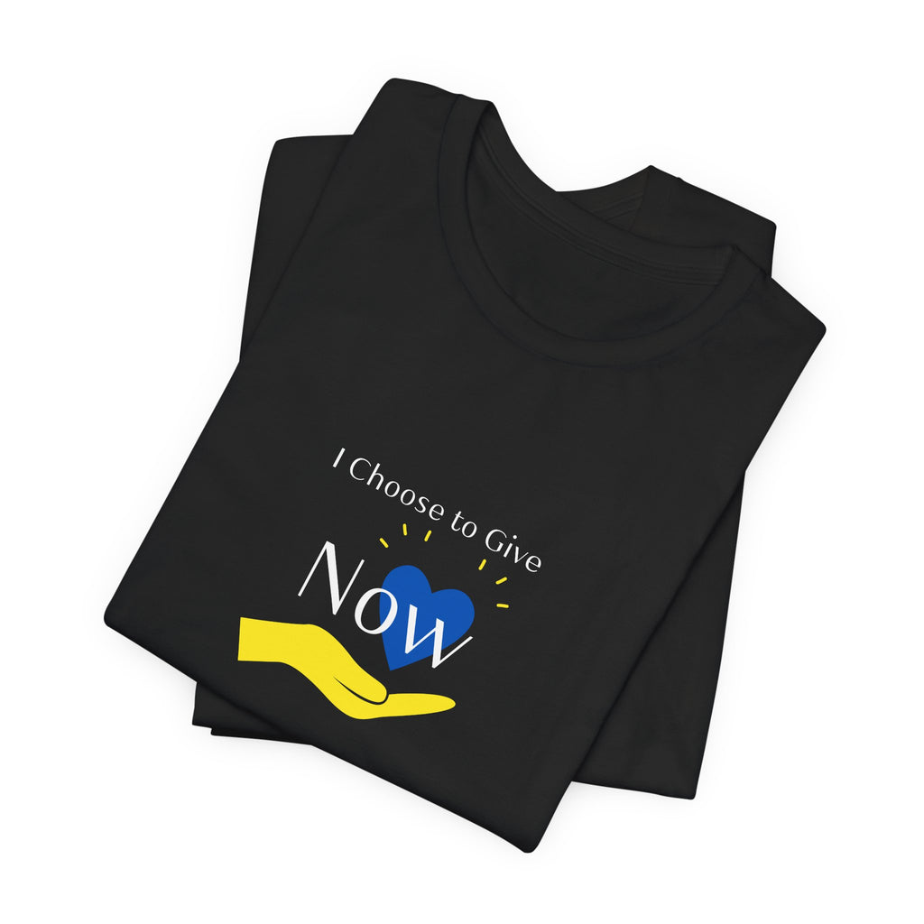 'I Choose to Give Now' Tee