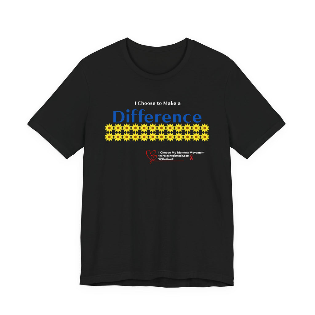 Difference Maker T‑Shirt — “I Choose to Make a Difference” Sunflower Design