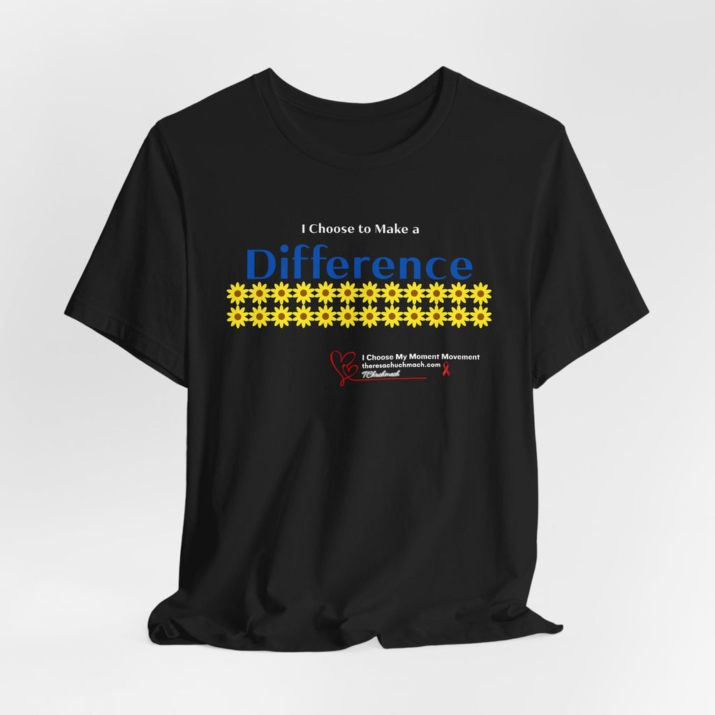 Difference Maker T‑Shirt — “I Choose to Make a Difference” Sunflower Design