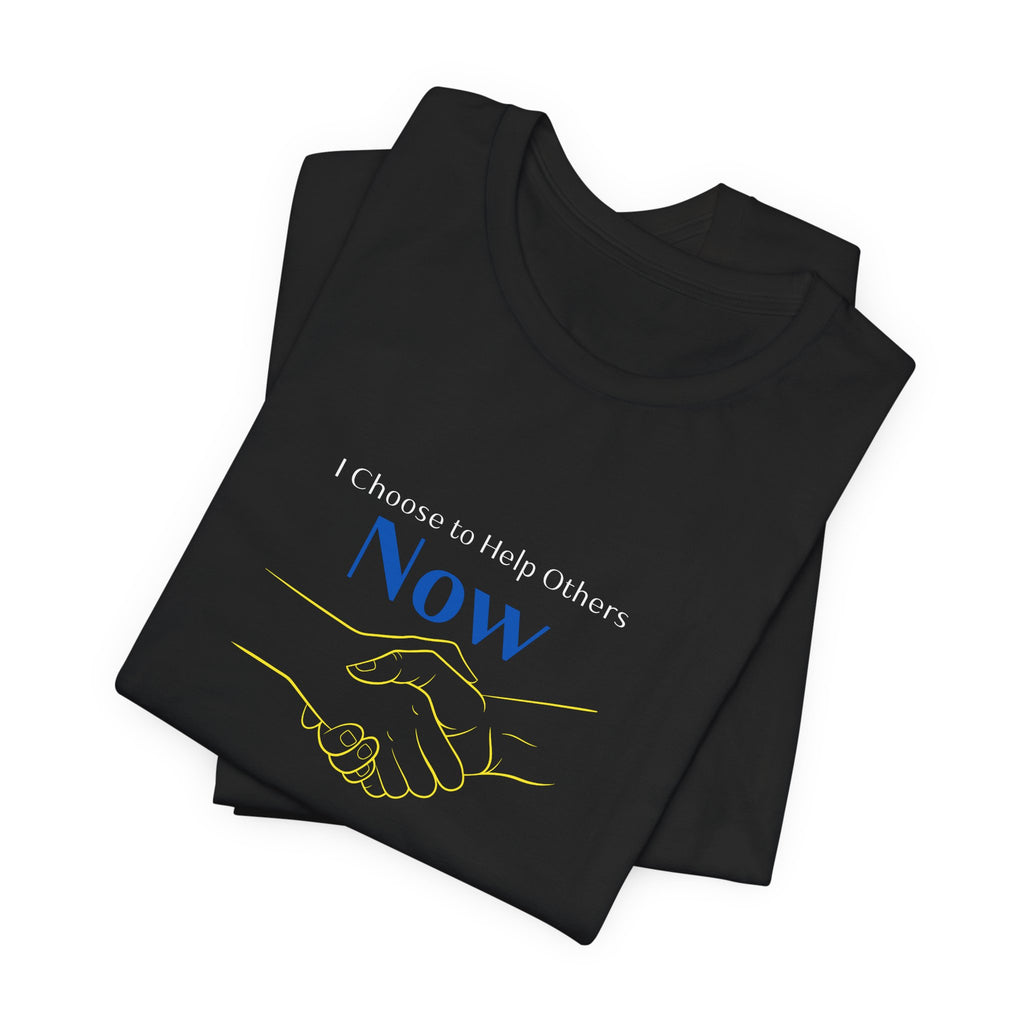 Now I Choose to Help Others T‑Shirt — Tee